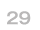 29